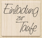 Einladung zur Taufe, Holzstempel - Heyda